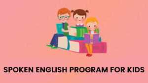 Spoken English Program For Kids - BYITCINTERNATIONAL