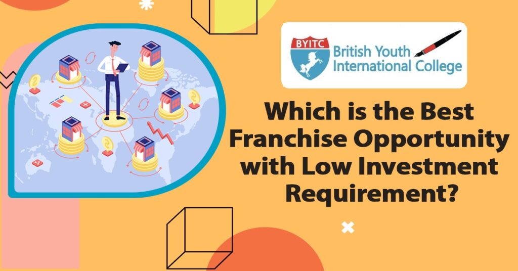 Which is the Best Franchise Opportunity with Low Investment Requirement?