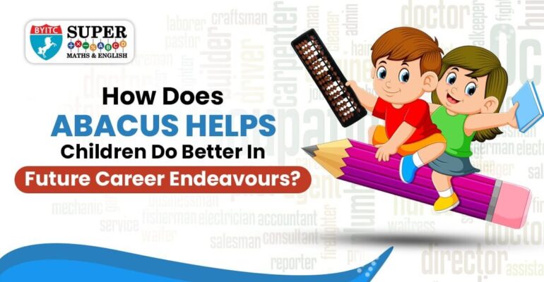 How does Abacus Help Children do Better in Future Career Endeavours?