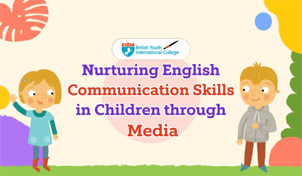 Nurturing English Communication Skills in Children through Media