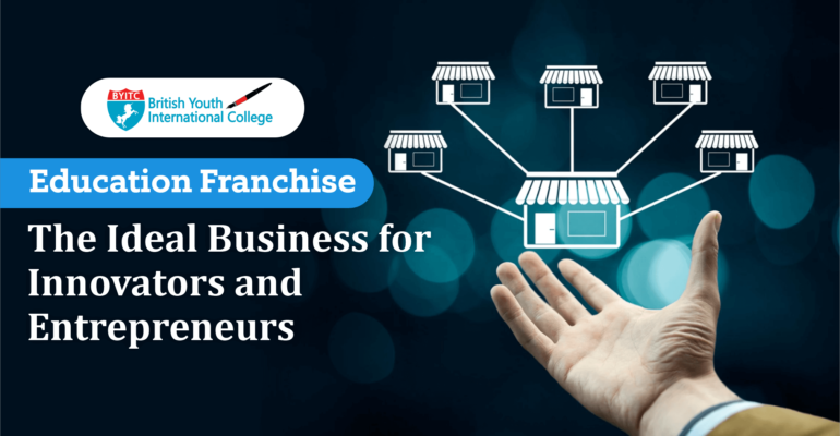 Education Franchise The Ideal Business for Innovators and Entrepreneurs